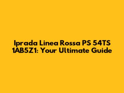 Iprada Linea Rossa PS 54TS 1AB5Z1: Your Ultimate Guide