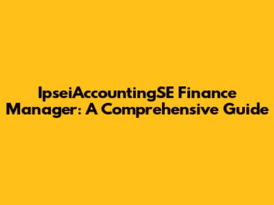 IpseiAccountingSE Finance Manager: A Comprehensive Guide