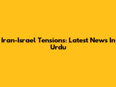 Iran-Israel Tensions: Latest News In Urdu