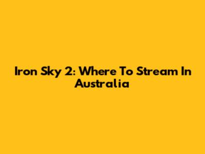 Iron Sky 2: Where To Stream In Australia