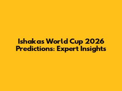 Ishaka's World Cup 2026 Predictions: Expert Insights