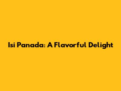 Isi Panada: A Flavorful Delight