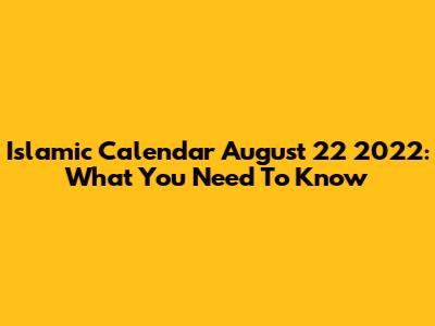 Islamic Calendar August 22 2022: What You Need To Know