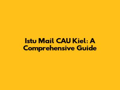 Istu Mail CAU Kiel: A Comprehensive Guide