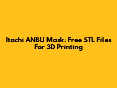 Itachi ANBU Mask: Free STL Files For 3D Printing