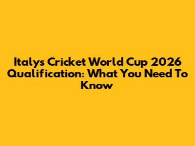 Italy's Cricket World Cup 2026 Qualification: What You Need To Know