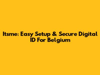 Itsme: Easy Setup & Secure Digital ID For Belgium