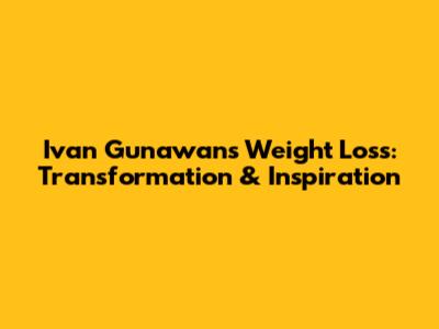 Ivan Gunawan's Weight Loss: Transformation & Inspiration