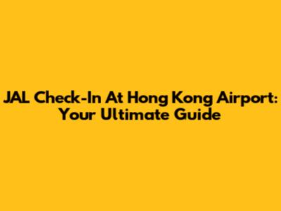 JAL Check-In At Hong Kong Airport: Your Ultimate Guide