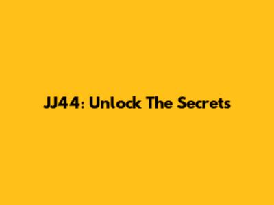 JJ44: Unlock The Secrets
