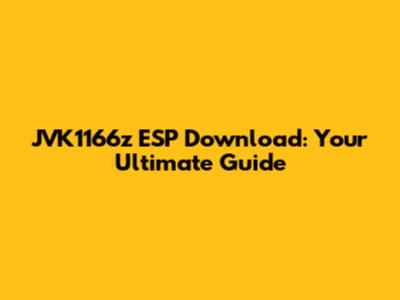 JVK1166z ESP Download: Your Ultimate Guide