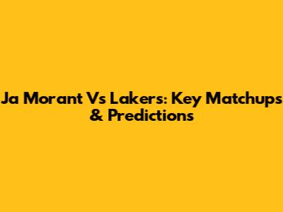 Ja Morant Vs Lakers: Key Matchups & Predictions