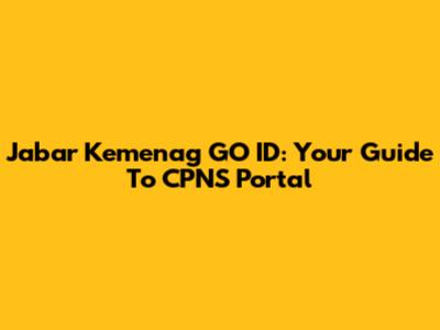Jabar Kemenag GO ID: Your Guide To CPNS Portal