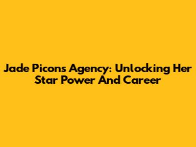 Jade Picon's Agency: Unlocking Her Star Power And Career