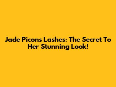 Jade Picon's Lashes: The Secret To Her Stunning Look!