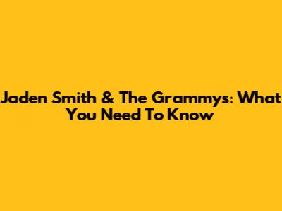 Jaden Smith & The Grammys: What You Need To Know