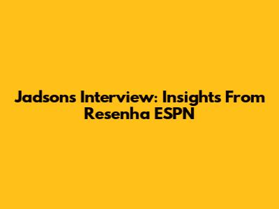 Jadson's Interview: Insights From Resenha ESPN