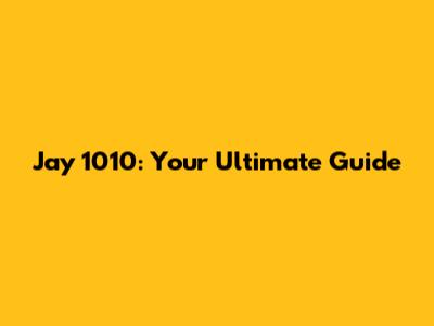 Jay 1010: Your Ultimate Guide