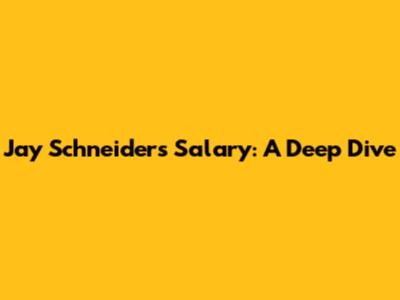 Jay Schneider's Salary: A Deep Dive