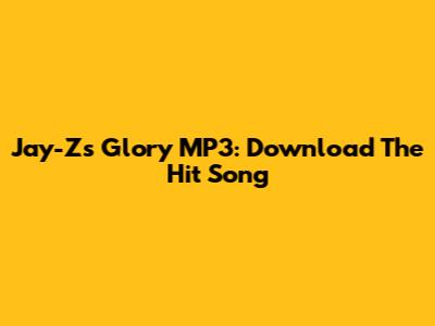 Jay-Z's 'Glory' MP3: Download The Hit Song