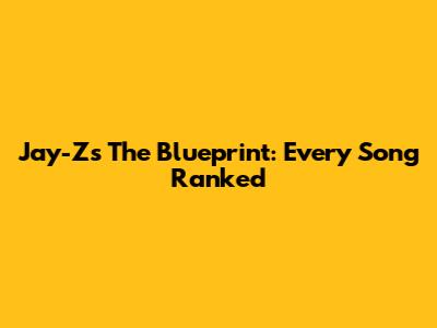 Jay-Z's The Blueprint: Every Song Ranked