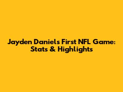 Jayden Daniels' First NFL Game: Stats & Highlights