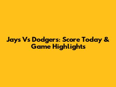 Jays Vs Dodgers: Score Today & Game Highlights