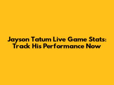 Jayson Tatum Live Game Stats: Track His Performance Now