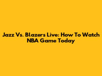 Jazz Vs. Blazers Live: How To Watch NBA Game Today
