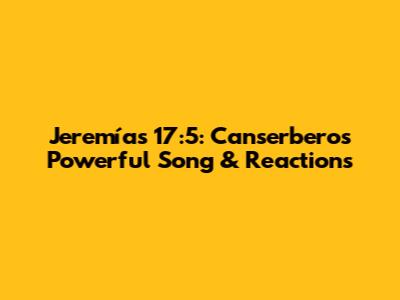 Jeremías 17:5: Canserbero's Powerful Song & Reactions