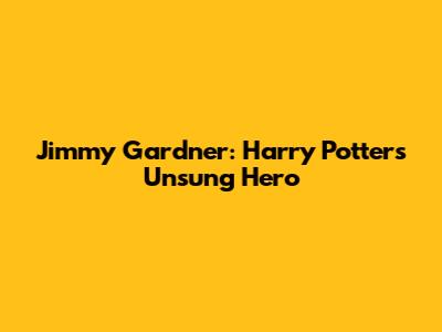Jimmy Gardner: Harry Potter's Unsung Hero