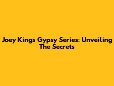 Joey King's Gypsy Series: Unveiling The Secrets