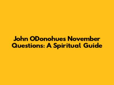 John O'Donohue's November Questions: A Spiritual Guide