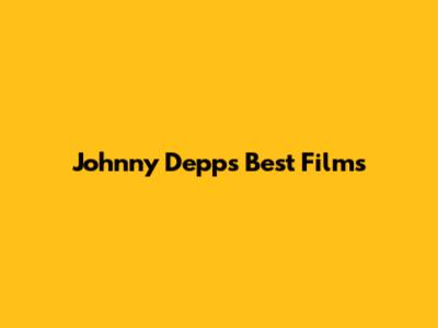 Johnny Depp's Best Films