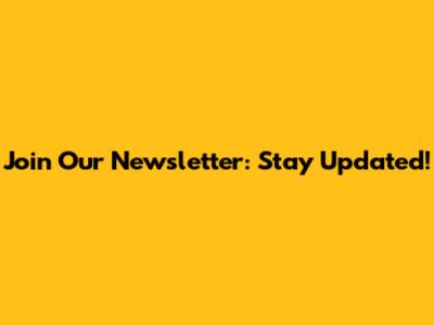 Join Our Newsletter: Stay Updated!