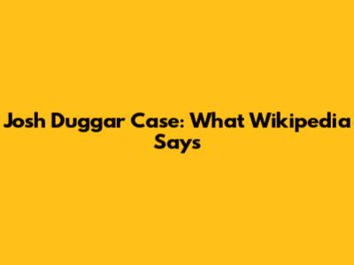 Josh Duggar Case: What Wikipedia Says