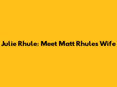 Julie Rhule: Meet Matt Rhule's Wife