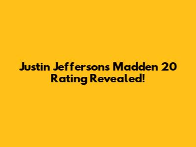 Justin Jefferson's Madden 20 Rating Revealed!