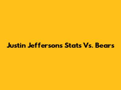Justin Jefferson's Stats Vs. Bears