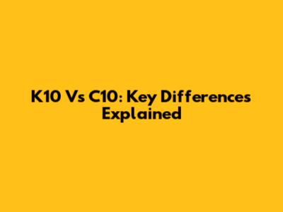 K10 Vs C10: Key Differences Explained