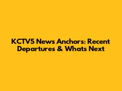 KCTV5 News Anchors: Recent Departures & What's Next