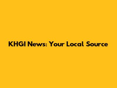 KHGI News: Your Local Source