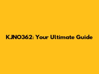 KJNO362: Your Ultimate Guide