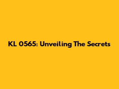 KL 0565: Unveiling The Secrets