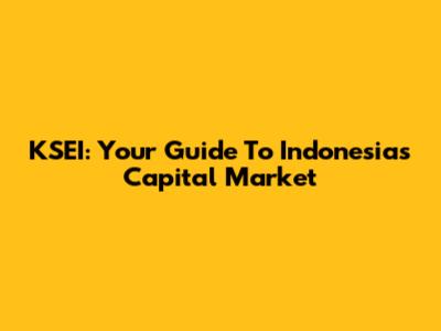 KSEI: Your Guide To Indonesia's Capital Market