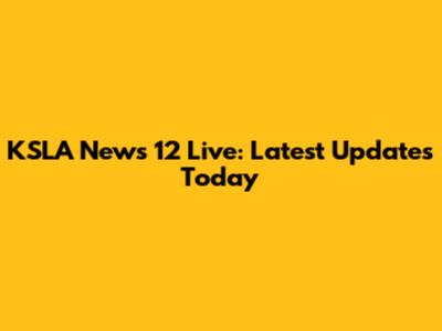 KSLA News 12 Live: Latest Updates Today
