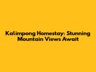 Kalimpong Homestay: Stunning Mountain Views Await