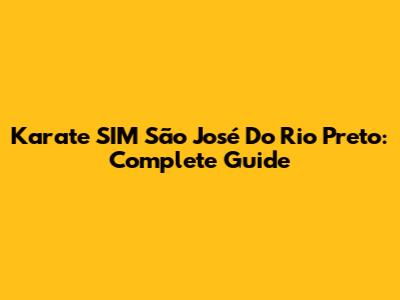 Karate SIM São José Do Rio Preto: Complete Guide