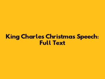 King Charles' Christmas Speech: Full Text
