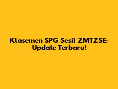 Klasemen SPG Sesil ZMTZSE: Update Terbaru!